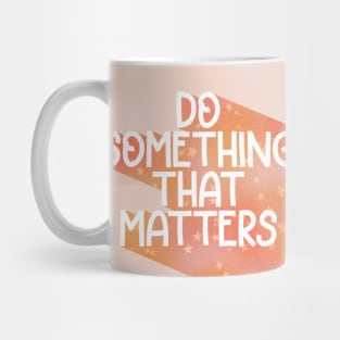 Do Something That Matters-Stars Mug